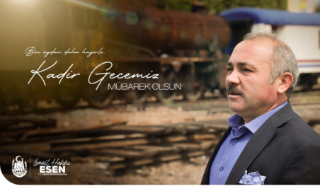 BAŞKAN ESEN'İN KADİR GECESİ MESAJI