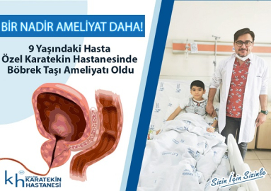 KARATEKİN HASTANESİ'NDEN BAŞARILI BİR OPERASYON DAHA