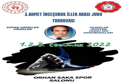 ÜÇÜNCÜ AHMET İNCEÇUBUK JUDO TURNUVASI BAŞLIYOR