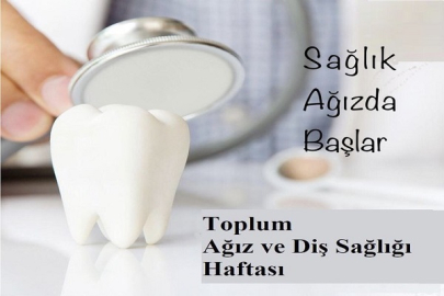 18-24 KASIM AĞIZ ve DİŞ SAĞLIĞI HAFTASI