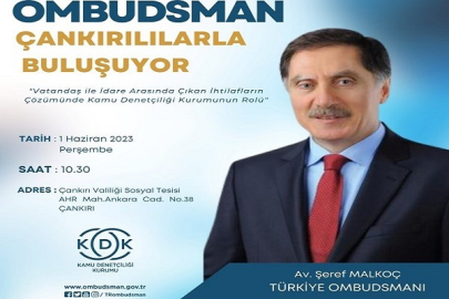 KAMU BAŞDENETÇİSİ ŞEREF MALKOÇ 1 HAZİRAN PERŞEMBE GÜNÜ ÇANKIRI'DA