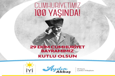 İYİ PARTİ İL BAŞKANI AYDIN AKBAŞ'IN CUMHURİYET BAYRAMI MESAJI