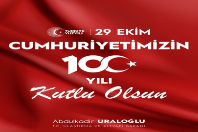 ULAŞTIRMA BAKANI URALOĞLU’NUN 29 EKİM CUMHURİYET BAYRAMI MESAJI