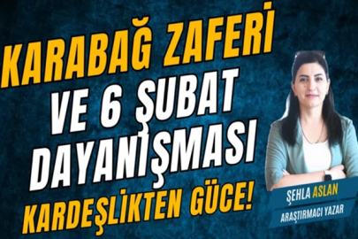 KARABAĞ ZAFERİ VE 6 ŞUBAT DAYANIŞMASI  KARDEŞLİKTEN GÜCE
