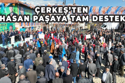 ÇERKEŞ’TEN HASAN PAŞAYA TAM DESTEK