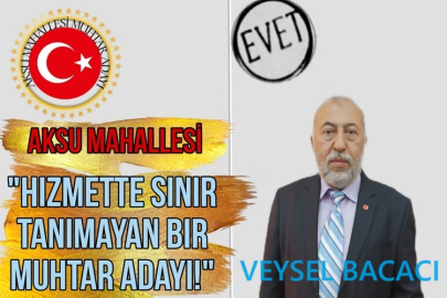 VEYSEL BACACI: "MUHTARLIK EK İŞ DEĞİL TEK İŞ OLMALI"
