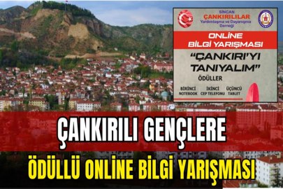 ANKARA'DA YAŞAYAN ÇANKIRILI GENÇLER İÇİN ÖDÜLLÜ ONLINE BİLGİ YARIŞMASI