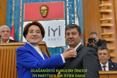 OLAĞANÜSTÜ KURULTAY ÖNCESİ İYİ PARTİ'DEN BİR İSTİFA DAHA