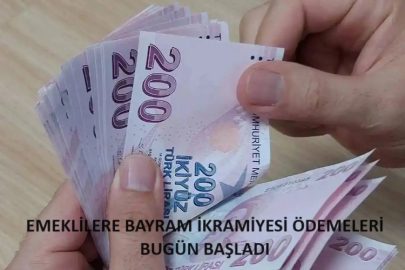 EMEKLİLERE BAYRAM İKRAMİYESİ ÖDEMELERİ BUGÜN BAŞLADI