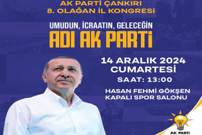 ÇANKIRI AK PARTİ 8. OLAĞAN İL KONGRESİ 14 ARALIK CUMARTESİ GÜNÜ