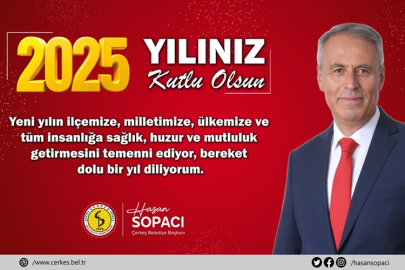 ÇERKEŞ BELEDİYE BAŞKANI HASAN SOPACI'NIN YENİ YIL MESAJI