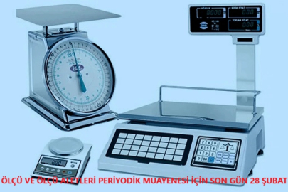 ÖLÇÜ VE ÖLÇÜ ALETLERİ PERİYODİK MUAYENESİ İÇİN SON GÜN 28 ŞUBAT