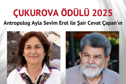 ÇUKUROVA ÖDÜLLERİ ANTROPOLOG AYLA SEVİM EROL İLE ŞAİR CEVAT ÇAPAN'IN OLDU