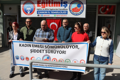 KADIN EMEĞİ SÖMÜRÜLÜYOR, ŞİDDET SÜRÜYOR!
