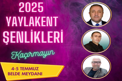 YAYLAKENT ŞENLİKLERİ 25. YILINDA KÜLTÜR VE BİRLİK RÜZGARI ESTİRECEK