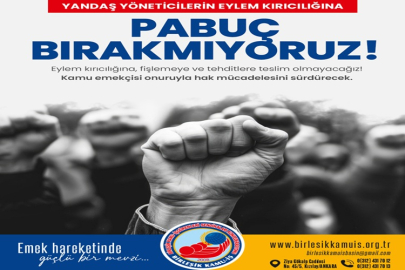 YANDAŞ YÖNETİCİLERİN EYLEM KIRICILIĞINA PAPUÇ BIRAKMIYORUZ!