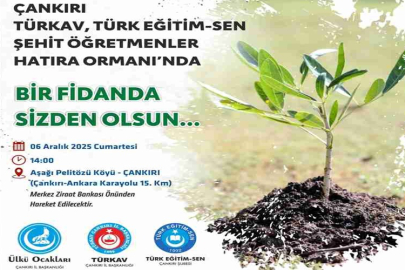 ÇANKIRI'DA ŞEHİT ÖĞRETMENLER İÇİN FİDAN DİKİMİNE DAVET