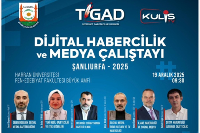 DİJİTAL GAZETECİLİĞİN KALBİ ŞANLIURFA'DA ATACAK