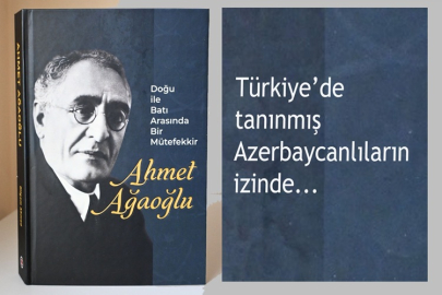 AHMETBEY AĞAOĞLU HAKKINDA YENİ ARAŞTIRMA KİTABI YAYIMLANDI