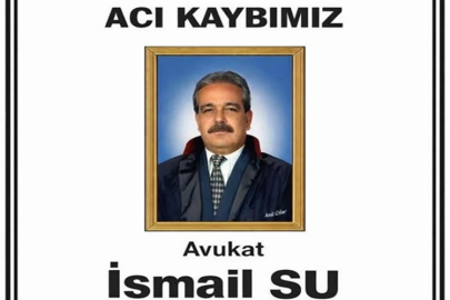 AVUKAT İSMAİL SU'YA SON GÖREV
