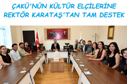 ÇAKÜ'NÜN KÜLTÜR ELÇİLERİNE REKTÖR KARATAŞ'TAN TAM DESTEK