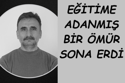 EĞİTİME ADANMIŞ BİR ÖMÜR SONA ERDİ