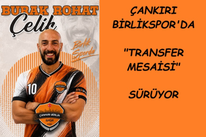 ÇANKIRI BİRLİKSPOR'DA TRANSFER MESAİSİ SÜRÜYOR