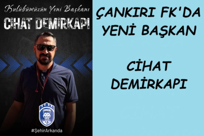 ÇANKIRI FK'DA YENİ BAŞKAN CİHAT DEMİRKAPI