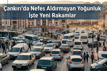 Çankırı'da Ezber Bozan Rakamlar Açıklandı: Kişi Başına Düşen Araç Sayısında Rekor Artış!