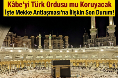 Kâbe'yi Türk Ordusu mu Koruyacak? Mekke’yi Koruma Yemini! Türk Ordusu ve Müttefiklerinden TSK Destekli Tarihi Savunma Paktı Detayları