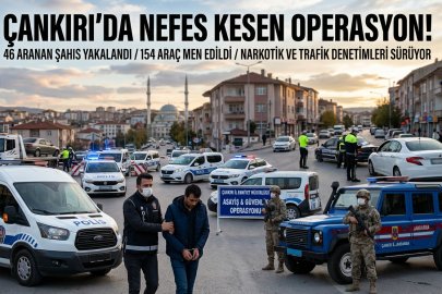 Çankırı'da Nefes Keser Operasyon! Emniyet ve Jandarma Düğmeye Bastı: Çok Sayıda Tutuklama var